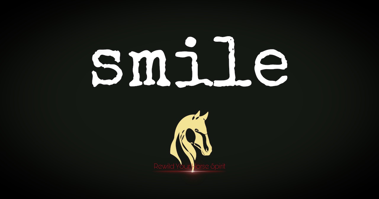 Smile and your Horse smiles with you…